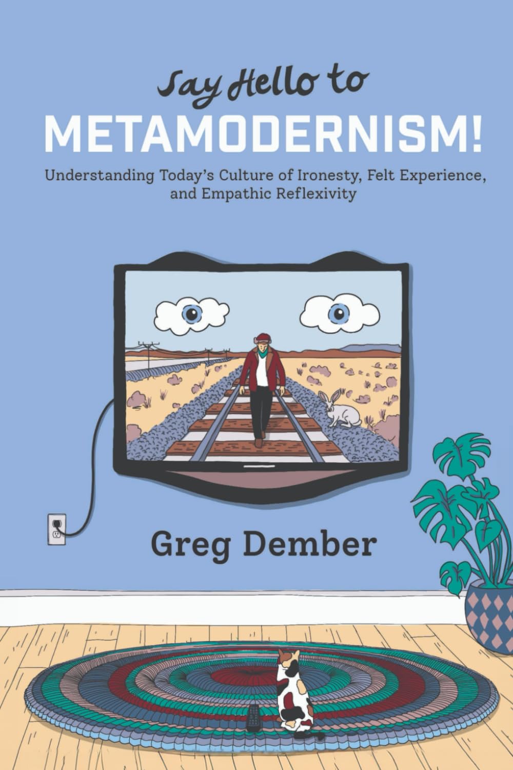 Book cover: Say Hello to Metamodernism